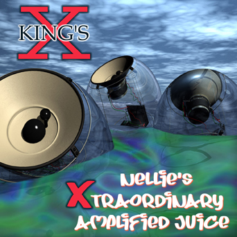 King's X - Nellie's Xtraordinary Amplified Juice - Cover
